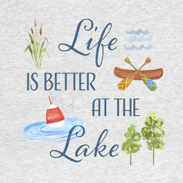 Life Is Better At The Lake by SWON Design